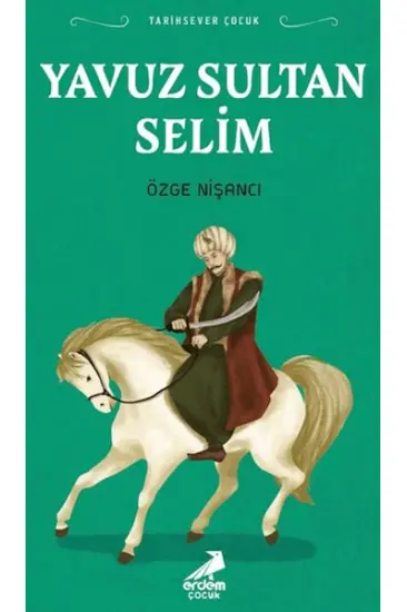 Tarihsever Çocuk Yavuz Sultan Selim Tarihsever Çocuk Yavuz Sultan Selim