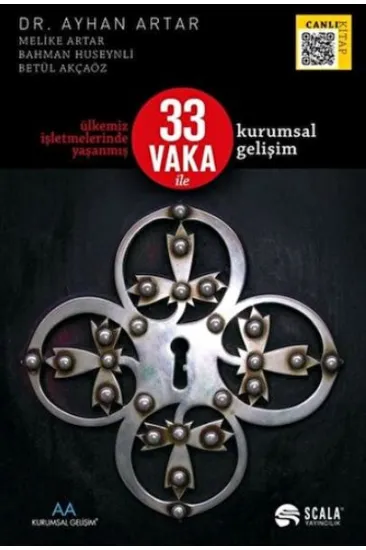 Ülkemiz İşletmelerinde Yaşanmış 33 Vaka İle Kurumsal Gelişim Ülkemiz İşletmelerinde Yaşanmış 33 Vaka İle Kurumsal Gelişim