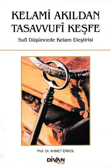 Kelami Akıldan Tasavvufi Keşfe Kelami Akıldan Tasavvufi Keşfe