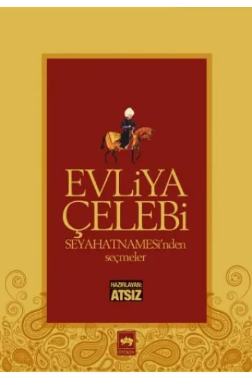Evliya Çelebi Seyahatnamesinden Seçmeler Evliya Çelebi Seyahatnamesinden Seçmeler