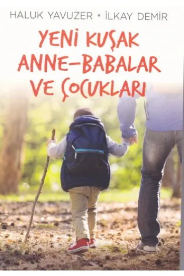 Yeni Kuşak Anne-Babalar ve Çocuklar Yeni Kuşak Anne-Babalar ve Çocuklar