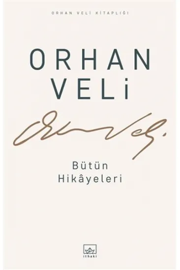 Orhan Veli - Bütün Hikayeleri Orhan Veli - Bütün Hikayeleri