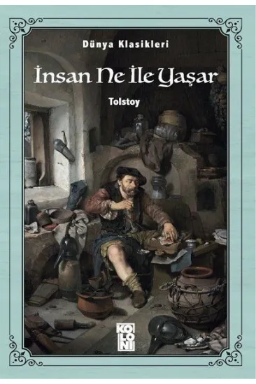 Dünya Klasikleri - İnsan Ne İle Yaşar Dünya Klasikleri - İnsan Ne İle Yaşar