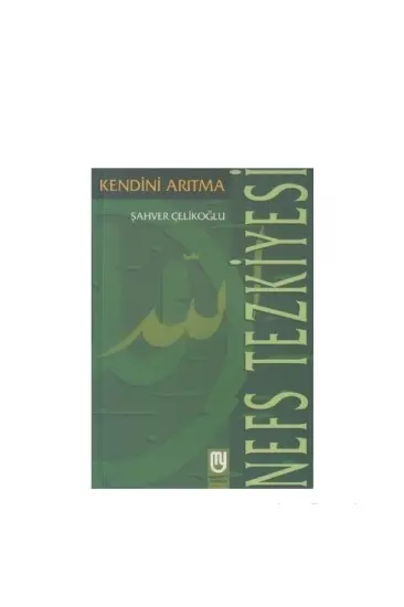 Nefs Tezkiyesi/Kendini Arıtma Nefs Tezkiyesi/Kendini Arıtma