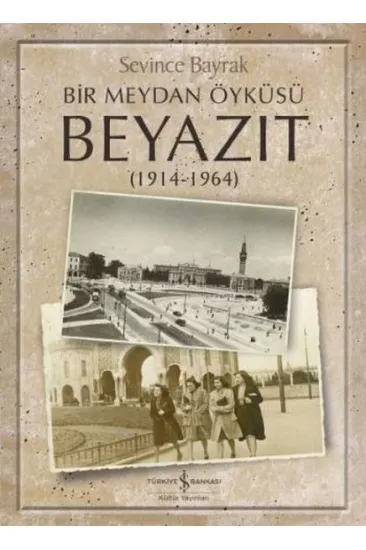 Bir Meydan Öyküsü Beyazıt 1914-1964
