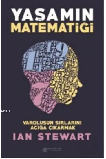 Yaşamın Matematiği - Varoluşun Sırlarını Açığa Çıkarmak Yaşamın Matematiği - Varoluşun Sırlarını Açığa Çıkarmak