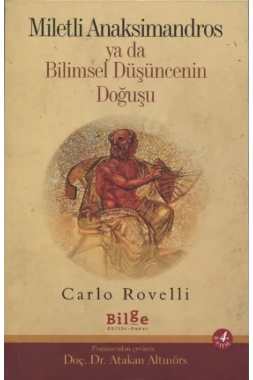 Miletli Anaksimandros ya da Bilimsel Düşüncenin Doğuşu Miletli Anaksimandros ya da Bilimsel Düşüncenin Doğuşu