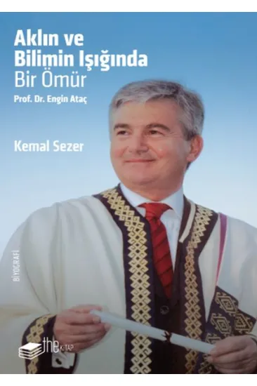 Aklın ve Bilimin Işığında Prof. Dr. Engin Ataç Aklın ve Bilimin Işığında Prof. Dr. Engin Ataç