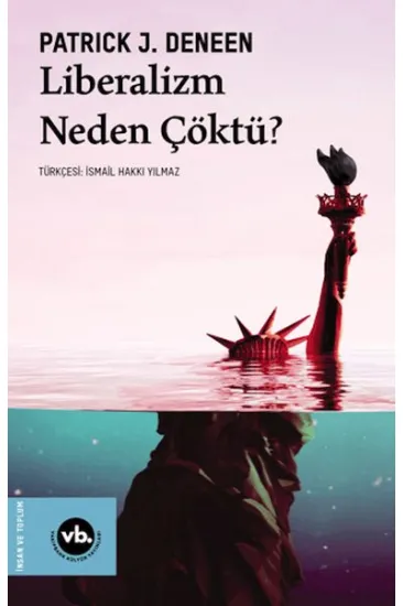 Liberalizm Neden Çöktü? Liberalizm Neden Çöktü?