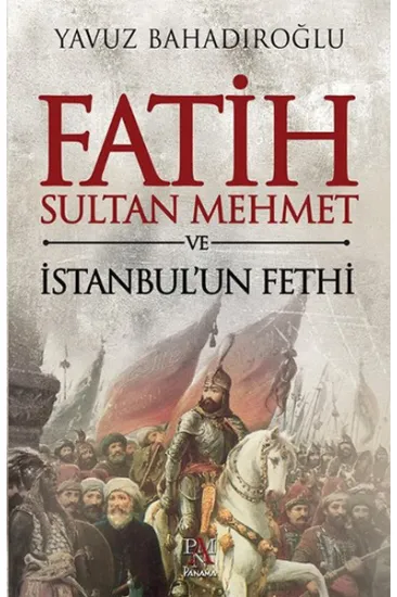 Fatih Sultan Mehmet ve İstanbul'un Fethi Fatih Sultan Mehmet ve İstanbul'un Fethi