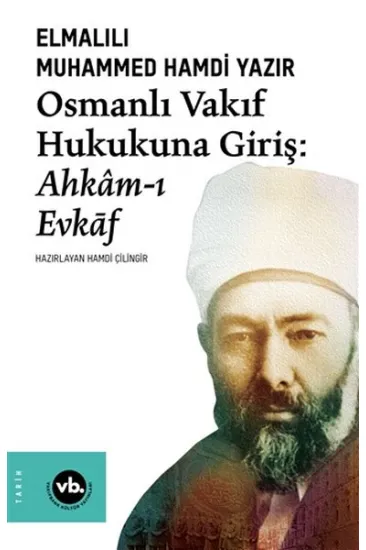 Osmanlı Vakıf Hukukuna Giriş - Ahkamı Evkaf Osmanlı Vakıf Hukukuna Giriş - Ahkamı Evkaf