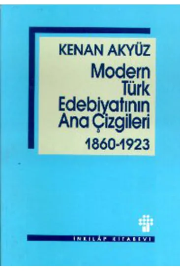 Modern Türk Edebiyatının Ana Çizgileri 1860-1923 Modern Türk Edebiyatının Ana Çizgileri 1860-1923