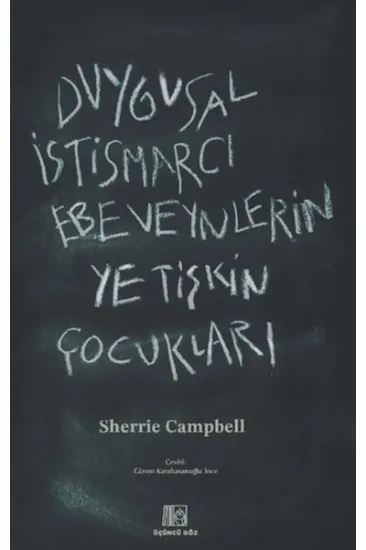 Duygusal İstismarcı Ebeveynlerin Yetişkin Çocukları Duygusal İstismarcı Ebeveynlerin Yetişkin Çocukları