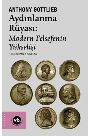 Aydınlanmanın Rüyası:Modern Felsefenin Yükselişi Aydınlanmanın Rüyası:Modern Felsefenin Yükselişi