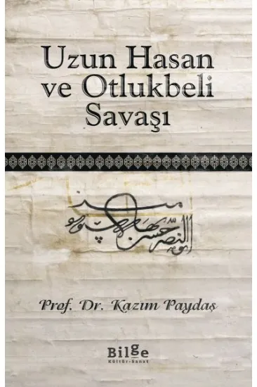Uzun Hasan ve Otlukbeli Savaşı Uzun Hasan ve Otlukbeli Savaşı