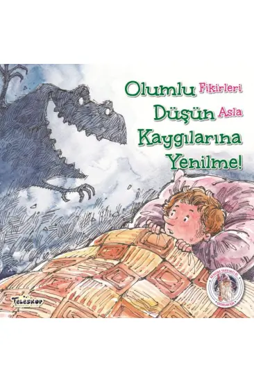 Olumlu Düşün Kaygılarına Yenilme! - Kendine Yardımcı Ol Olumlu Düşün Kaygılarına Yenilme! - Kendine Yardımcı Ol