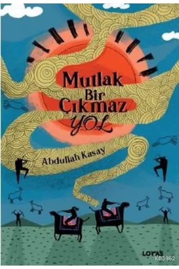 Mutlak Bir Çıkmaz Yol Mutlak Bir Çıkmaz Yol