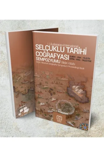 Selçuklu Tarihi Coğrafyası Sempozyumu Bildiri Kitabı Selçuklu Tarihi Coğrafyası Sempozyumu Bildiri Kitabı