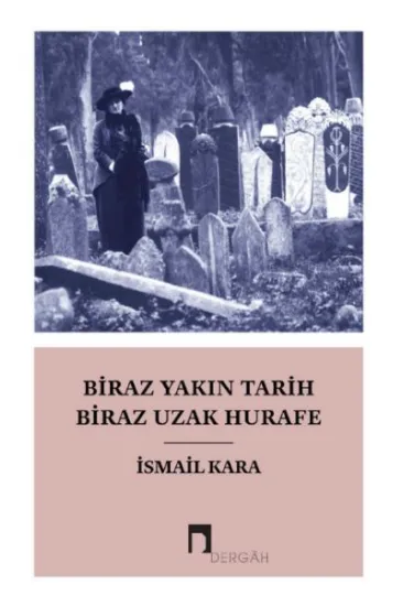 Biraz Yakın Tarih Biraz Hurafe Biraz Yakın Tarih Biraz Hurafe