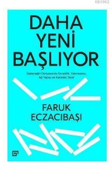 Daha Yeni Başlıyor: Geleceğin Dünyasında Esneklik, Yakınsama, Ağ Yapısı Ve Karanlık Taraf Daha Yeni Başlıyor: Geleceğin Dünyasında Esneklik, Yakınsama, Ağ Yapısı Ve Karanlık Taraf