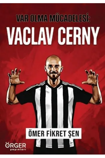 Var Olma Mücadelesi: Vaclav Cerny Var Olma Mücadelesi: Vaclav Cerny