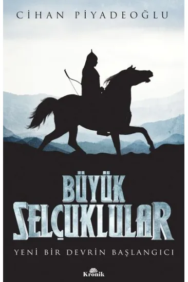 Büyük Selçuklular - Yeni Bir Devrin Başlangıcı Büyük Selçuklular - Yeni Bir Devrin Başlangıcı