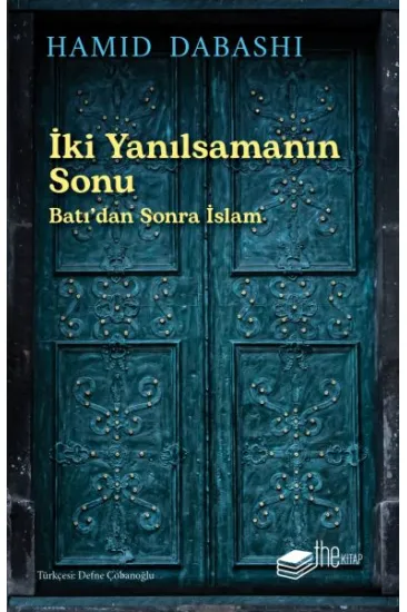 İki Yanılsamanın Sonu: Batı’dan sonra İslam İki Yanılsamanın Sonu: Batı’dan sonra İslam