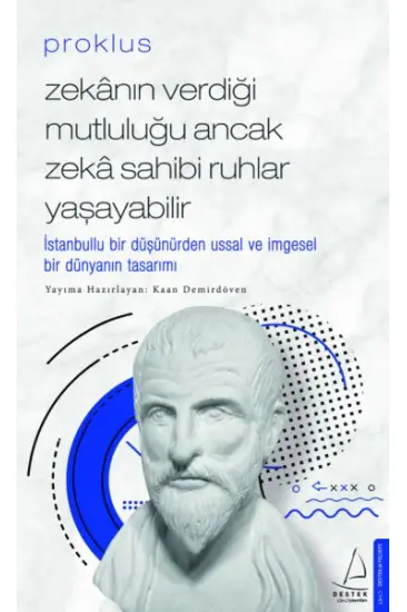 Proklus - Zekanın Verdiği Mutluluğu Ancak Zeka Sahibi Ruhlar Yaşayabilir