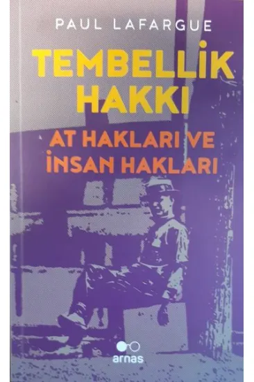 Tembellik Hakkı: At Hakları ve İnsan Hakları Tembellik Hakkı: At Hakları ve İnsan Hakları