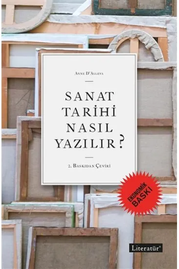 Sanat Tarihi Nasıl Yazılır? (Ekonomik Baskı) Sanat Tarihi Nasıl Yazılır? (Ekonomik Baskı)