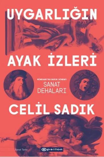 Uygarlığın Ayak İzleri - Rönesans'tan Barok Dönem'e Sanat Dehaları Uygarlığın Ayak İzleri - Rönesans'tan Barok Dönem'e Sanat Dehaları