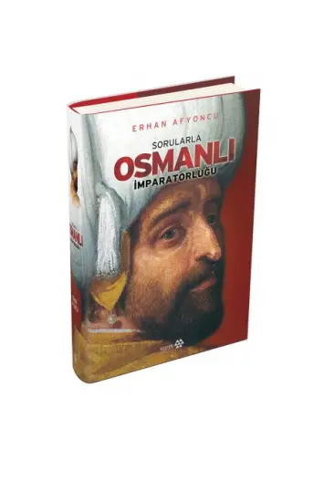 Sorularla Osmanlı İmparatorluğu (Ciltli) Sorularla Osmanlı İmparatorluğu (Ciltli)