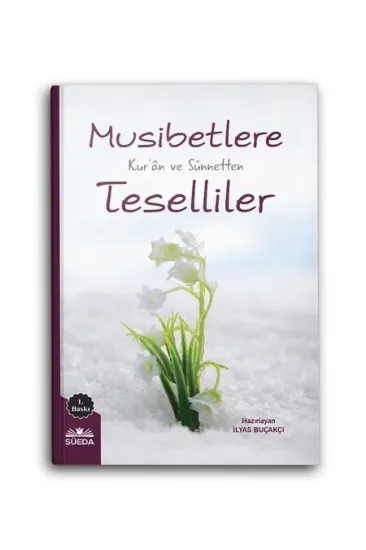 Musibetlere Kuran ve Sünnetten Teselliler Musibetlere Kuran ve Sünnetten Teselliler