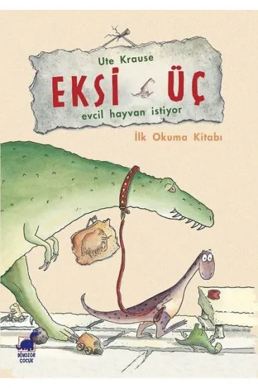 Eksi Üç-Evcil Hayvan İstiyor - İlk Okuma Kitabı Eksi Üç-Evcil Hayvan İstiyor - İlk Okuma Kitabı