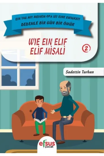 Dedemle Bir Güm Bir Ömür - Elif Misali 2 Dedemle Bir Güm Bir Ömür - Elif Misali 2