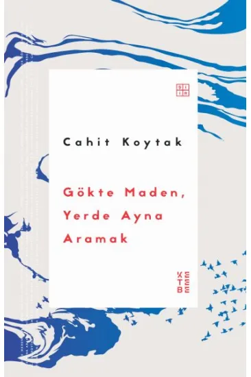 Gökte Maden, Yerde Ayna Aramak Gökte Maden, Yerde Ayna Aramak