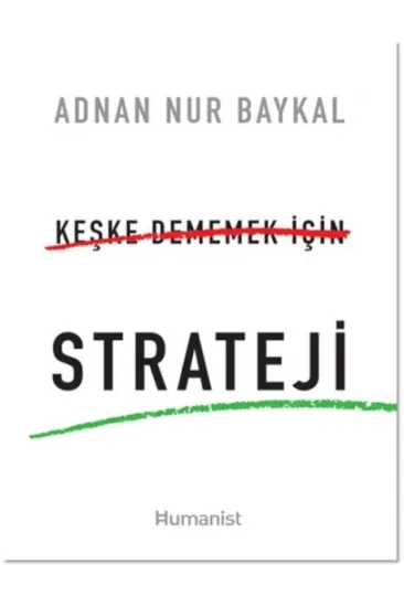 Keşke Dememek için Strateji Keşke Dememek için Strateji