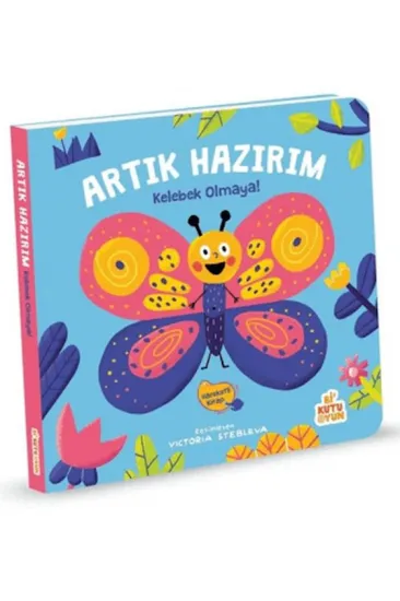 Artık Hazırım! Kelebek Olmaya (Oyunlu Kitap) Artık Hazırım! Kelebek Olmaya (Oyunlu Kitap)