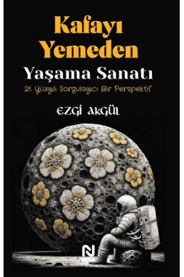 Kafayı Yemeden Yaşama Sanatı Kafayı Yemeden Yaşama Sanatı
