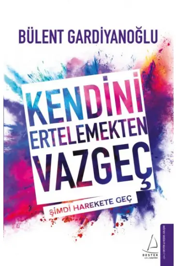 Kendini Ertelemekten Vazgeç Kendini Ertelemekten Vazgeç