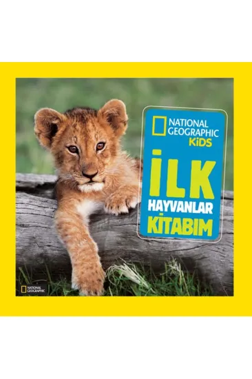 National Geographic Kids - İlk Hayvanlar Kitabım National Geographic Kids - İlk Hayvanlar Kitabım