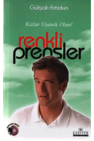 Renkli Prensler Kızlar Uyanık Olun! Renkli Prensler Kızlar Uyanık Olun!
