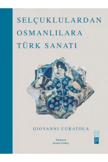 Selçuklulardan Osmanlılara Türk Sanatı Selçuklulardan Osmanlılara Türk Sanatı