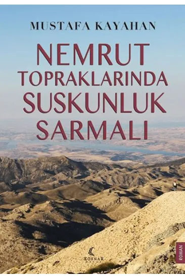 Nemrut Topraklarında Suskunluk Sarmalı Nemrut Topraklarında Suskunluk Sarmalı