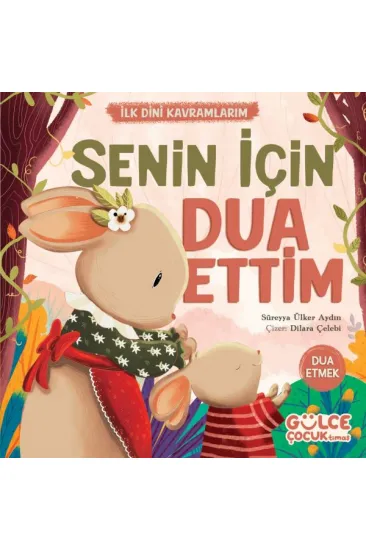 Senin İçin Dua Ettim - İlk Dini Kavramlarım (Dua Etme) Senin İçin Dua Ettim - İlk Dini Kavramlarım (Dua Etme)