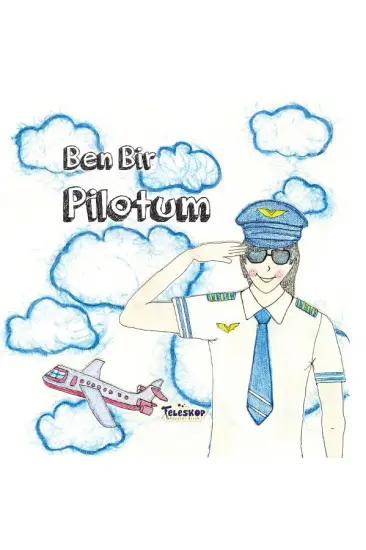 Ben Bir Pilotum - Meslekler Serisi Ben Bir Pilotum - Meslekler Serisi