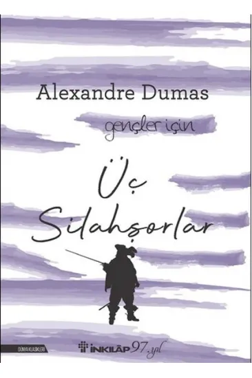 Üç Silahşorlar - Gençler İçin (Yeni Kapak) Üç Silahşorlar - Gençler İçin (Yeni Kapak)