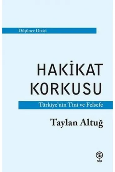 Hakikat Korkusu - Türkiye'nin Tini ve Felsefe Hakikat Korkusu - Türkiye'nin Tini ve Felsefe