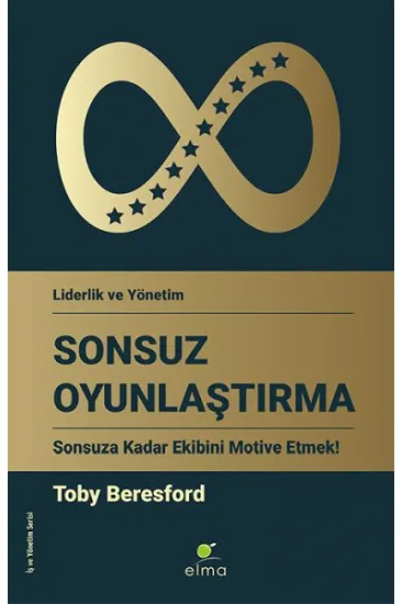 Sonsuz Oyunlaştırma - Sonsuza Kadar Ekibini Motive Etmek! Sonsuz Oyunlaştırma - Sonsuza Kadar Ekibini Motive Etmek!