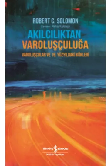 Akılcılıktan Varoluşçuluğa Akılcılıktan Varoluşçuluğa